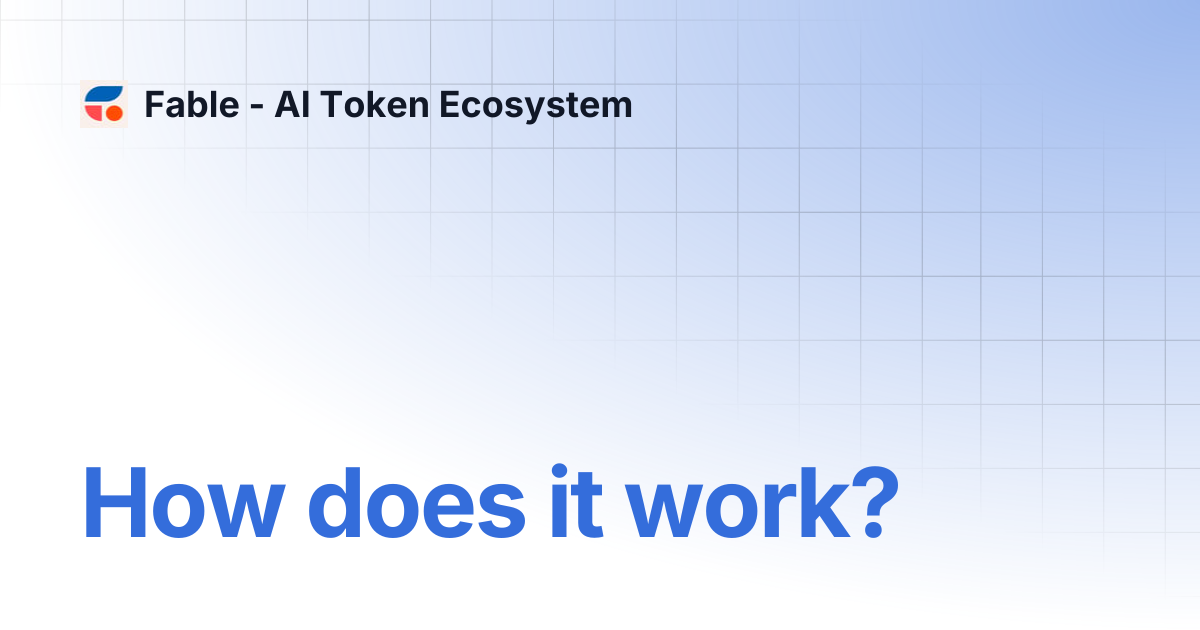 How does it work? | Fable - AI Token Ecosystem
